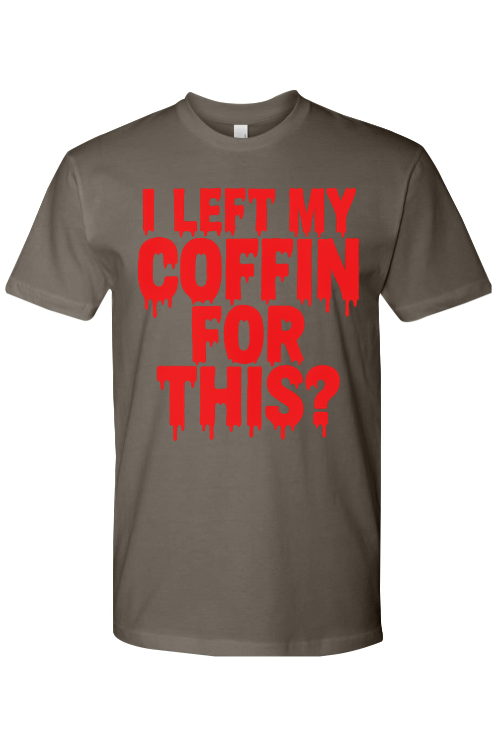 I Left My Coffin for This T-Shirt
