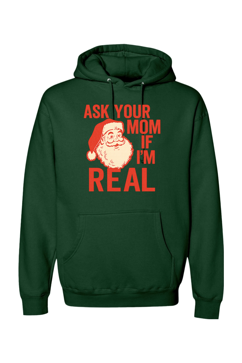 Dark green Christmas hoodie with "Ask Your Mom If I'm Real" text in red with a vintage Santa design funny sarcastic holiday humor long sleeve hooded sweatshirt