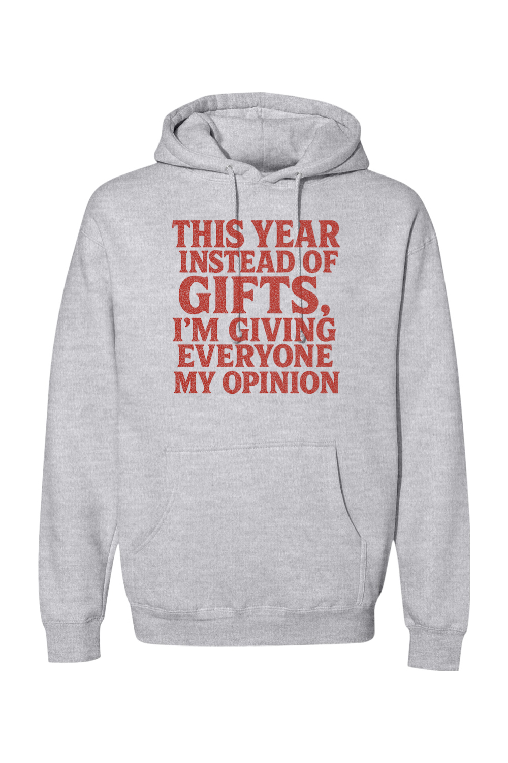 Heather gray Christmas hoodie with "This Year Instead of Giving Gifts, I'm Giving Everyone My Opinion" text in red funny sarcastic holiday humor long sleeve hooded sweatshirt