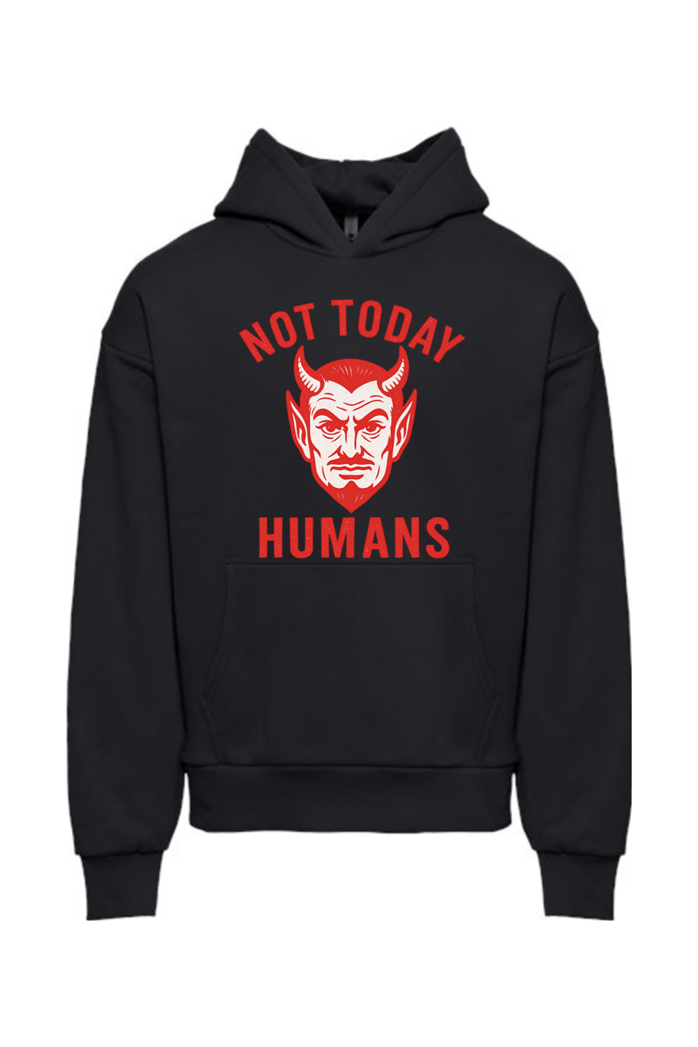 Not Today Humans Hoodie