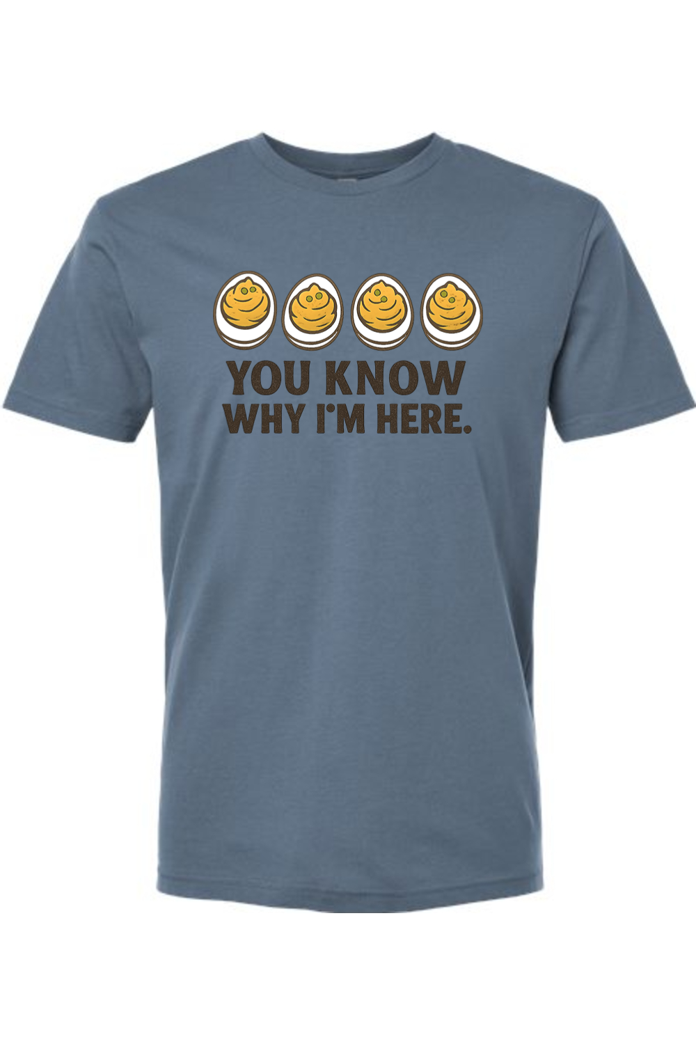 Blue Thanksgiving t-shirt with "You Know Why I'm Here." text and a deviled egg design funny humor fall holiday short sleeve shirt