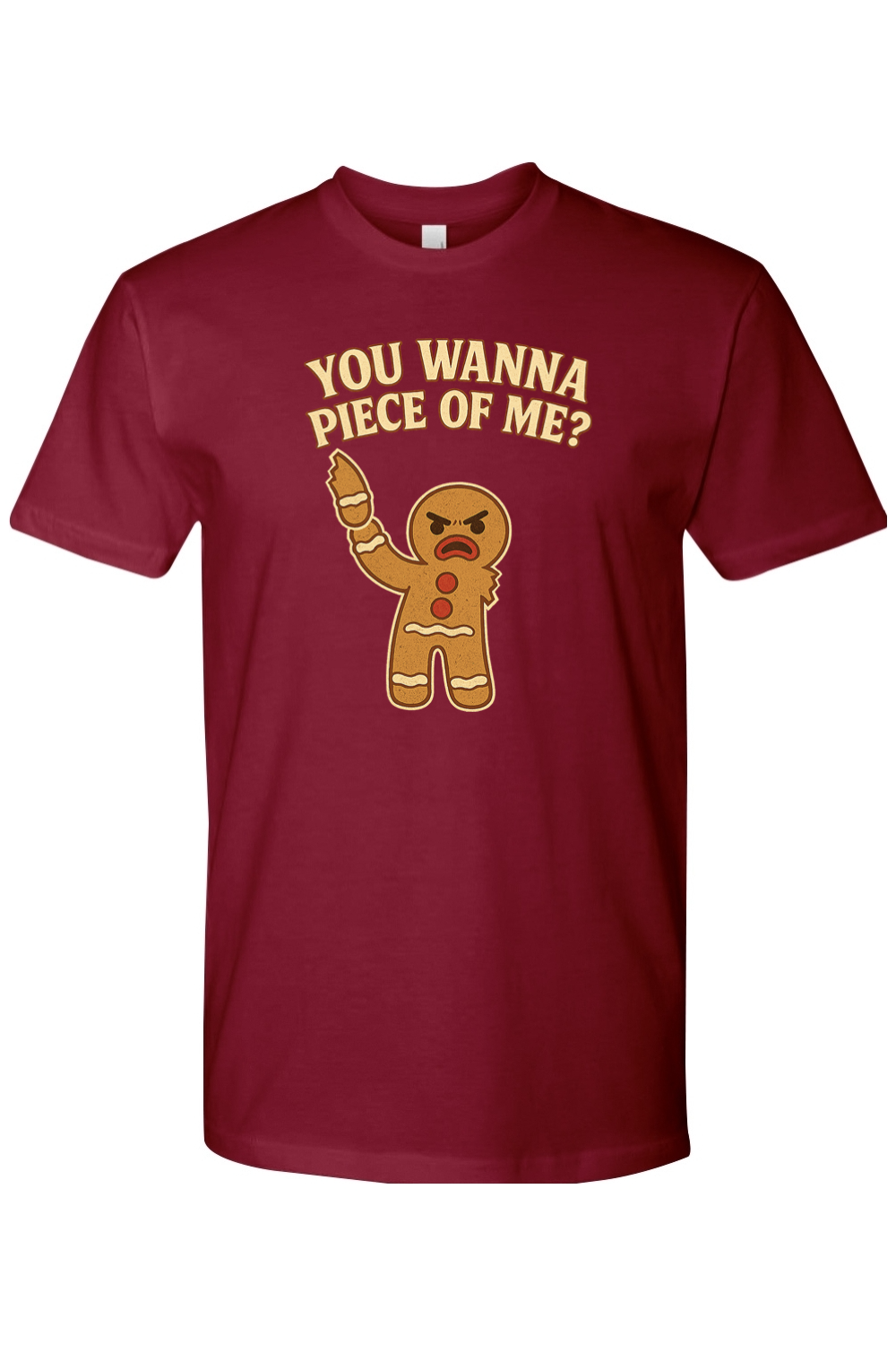 Burgundy Christmas t-shirt with "You Wanna Piece of Me?" text with a gingerbread holding one of his arms that he ripped off funny holiday humor short sleeve shirt