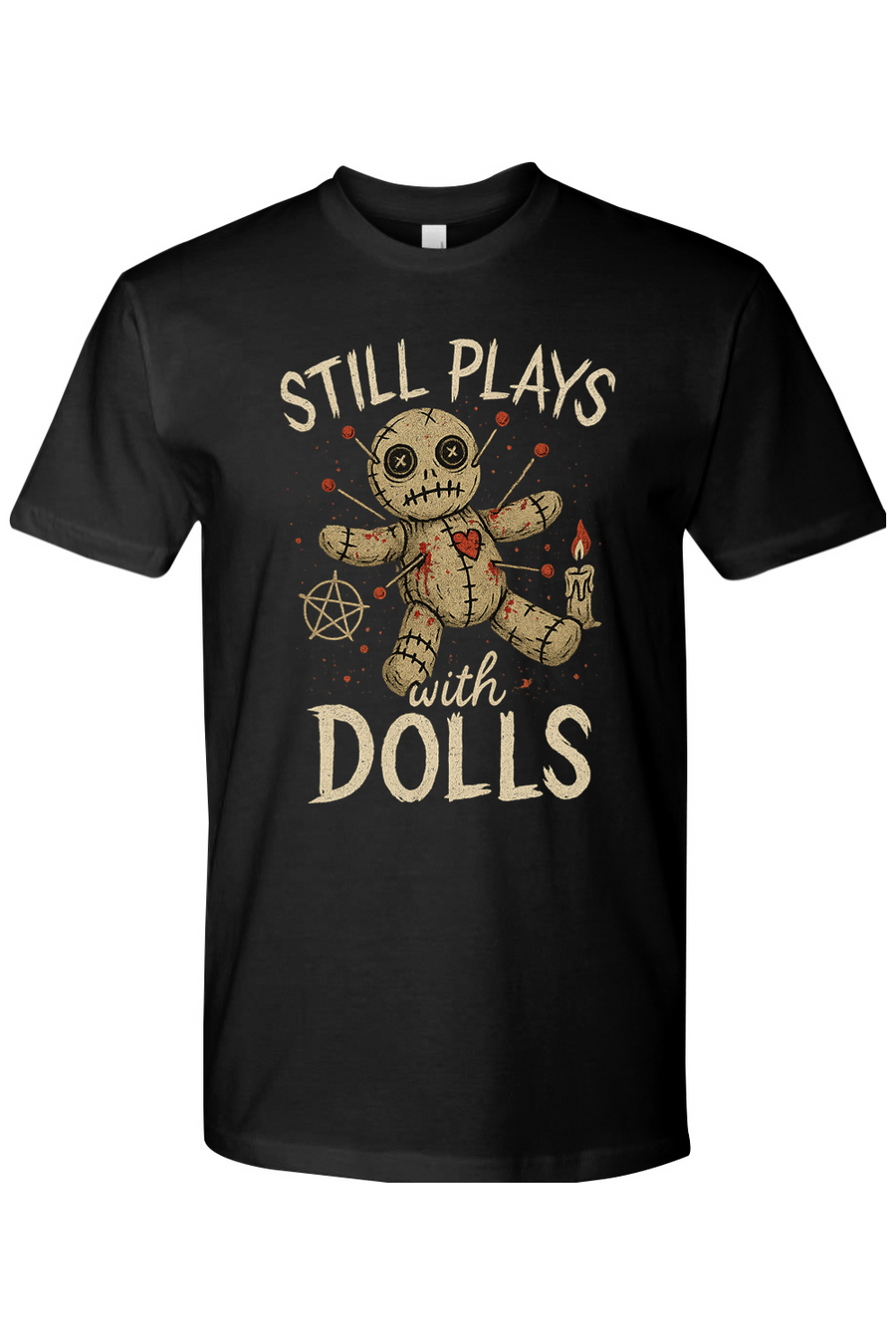 Still Plays with Dolls T-Shirt