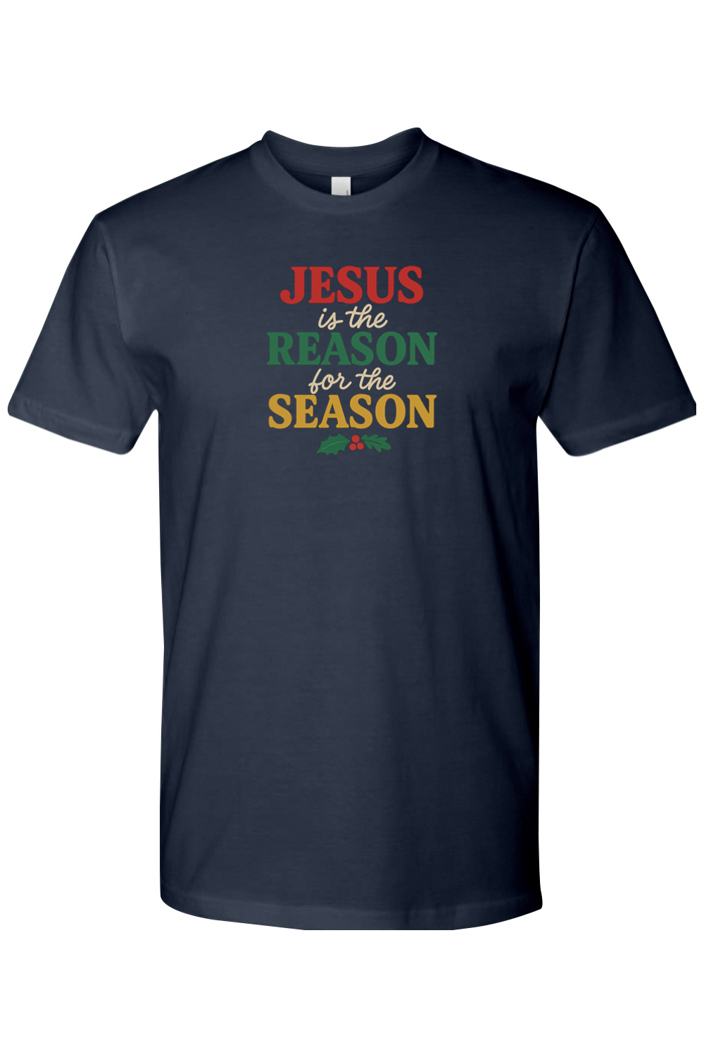 Navy Blue t-shirt with 'Jesus is the Reason for the Season' text in red, green, and yellow color and a holly design underneath. Jesus Christian Christmas T-Shirt Short Sleeve.