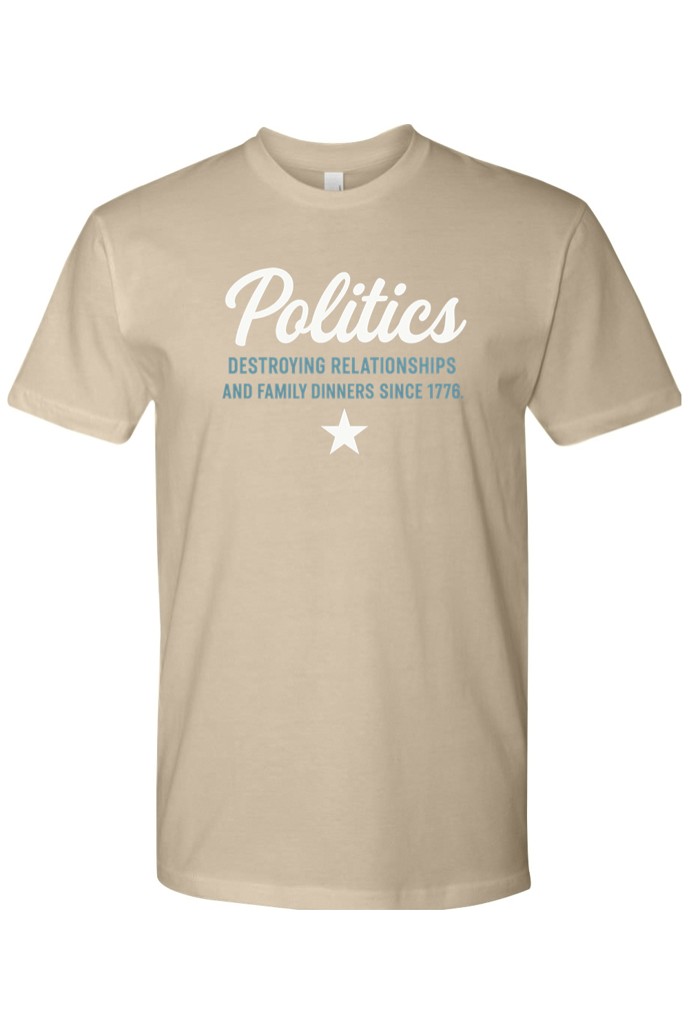 Dark beige Thanksgiving t-shirt with "Politics - Destroying Relationships And Family Dinners Since 1776" text with a star design sarcastic funny political fall holiday short sleeve shirt
