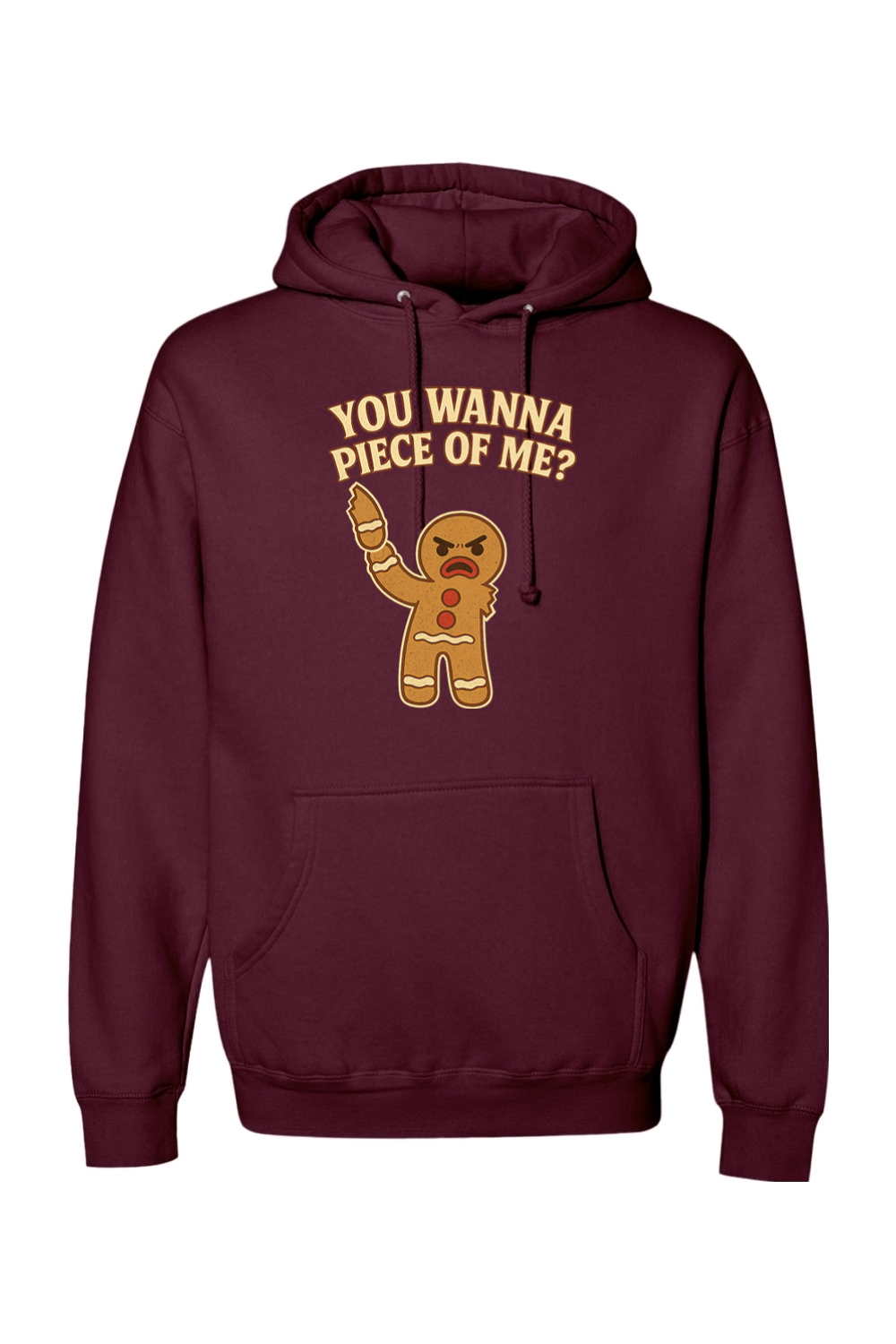 Maroon Christmas hoodie with "You Wanna Piece of Me?" text with a gingerbread holding one of his arms that he ripped off funny holiday humor long sleeve hooded sweatshirt