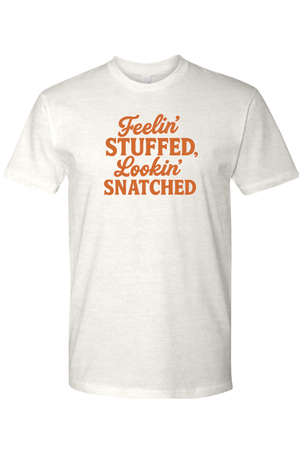 Light cream Thanksgiving t-shirt with "Feelin' Stuffed, Lookin' Snatched" text funny gym humor fall holiday short sleeve shirt