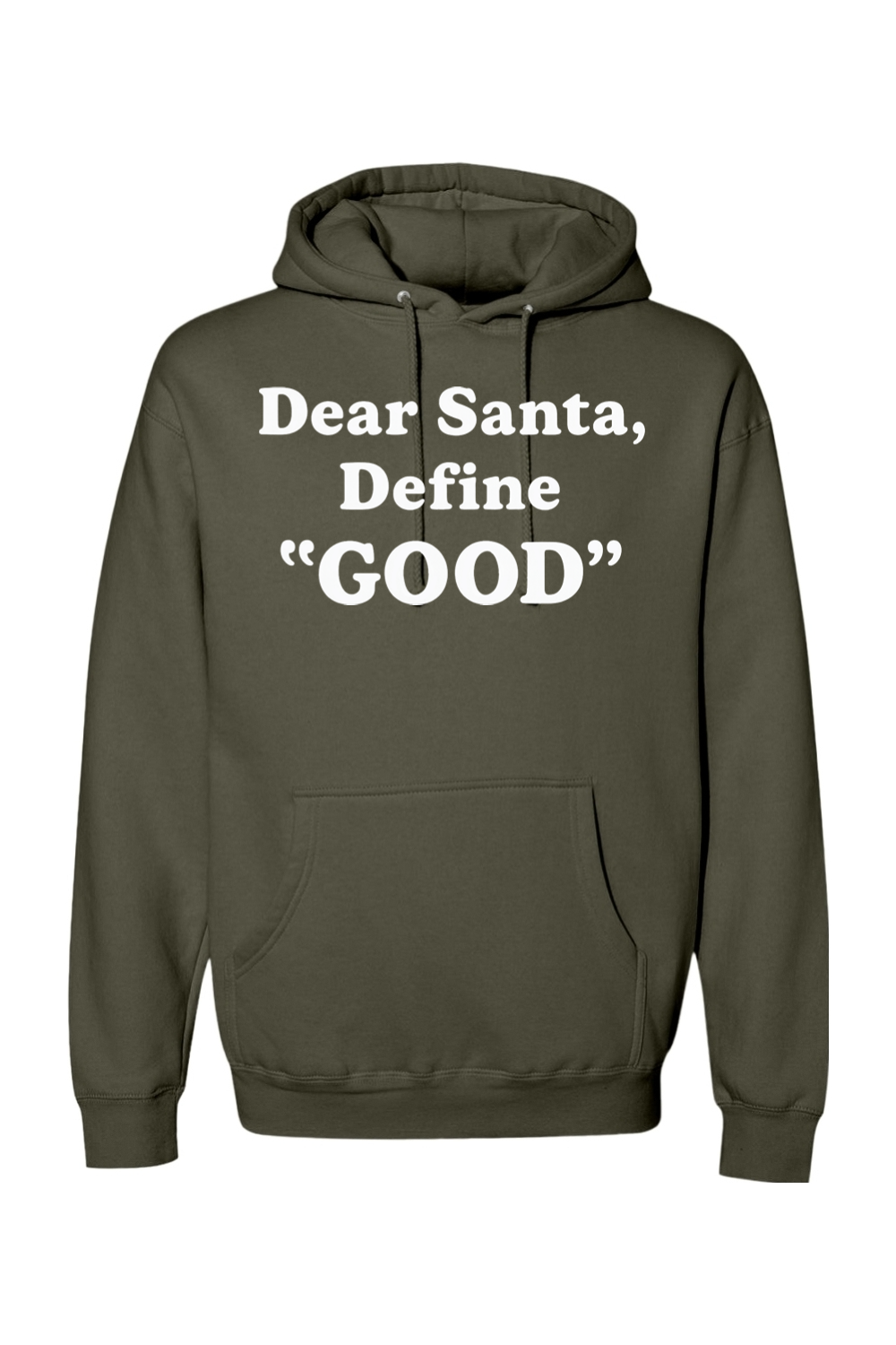 Olive green Christmas hoodie with white text 'Dear Santa, Define GOOD' funny festive holiday long sleeve hooded sweatshirt