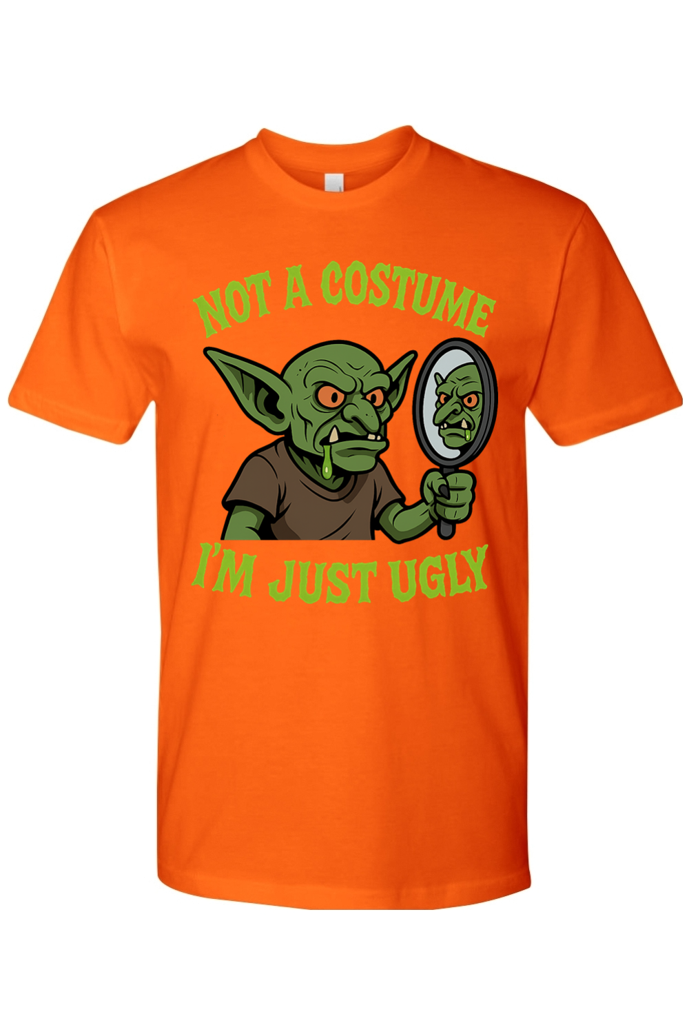 Not a Costume I'm Just Ugly T-Shirt