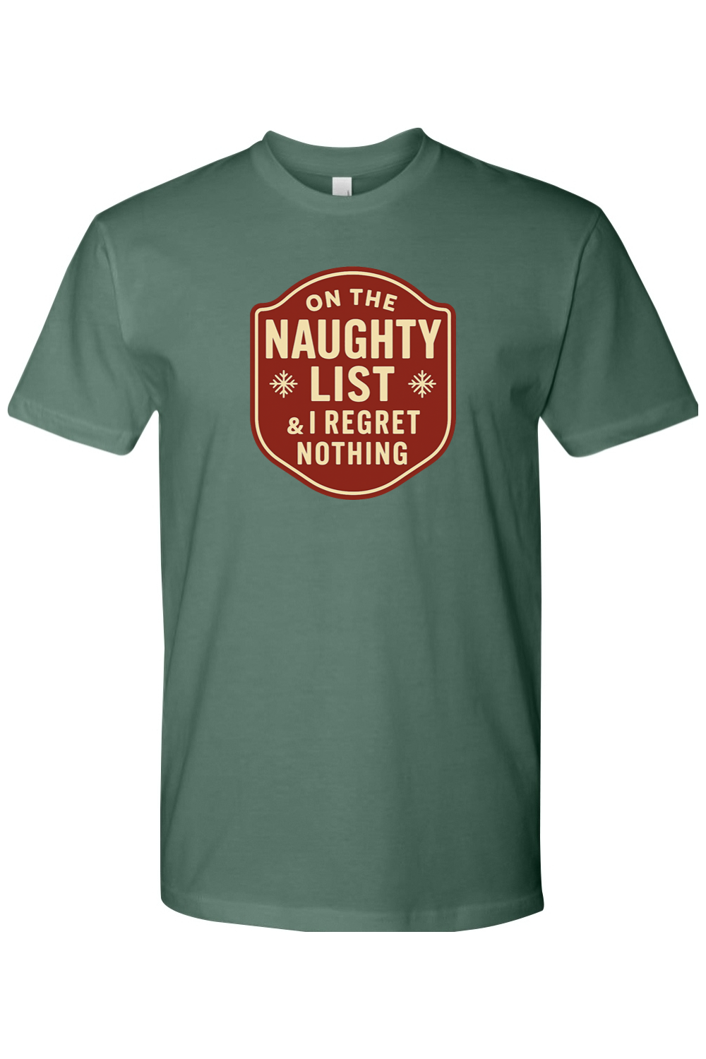 Pine green Christmas t-shirt with "On the Naughty List & I Regret Nothing" text in badge design with 2 snowflakes funny sarcastic holiday humor short sleeve shirt