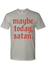 Maybe Today, Satan T-Shirt