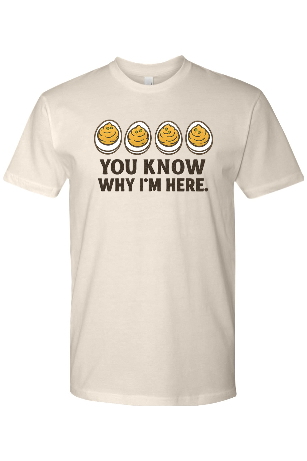 Cream beige Thanksgiving t-shirt with "You Know Why I'm Here." text and a deviled egg design funny humor fall holiday short sleeve shirt