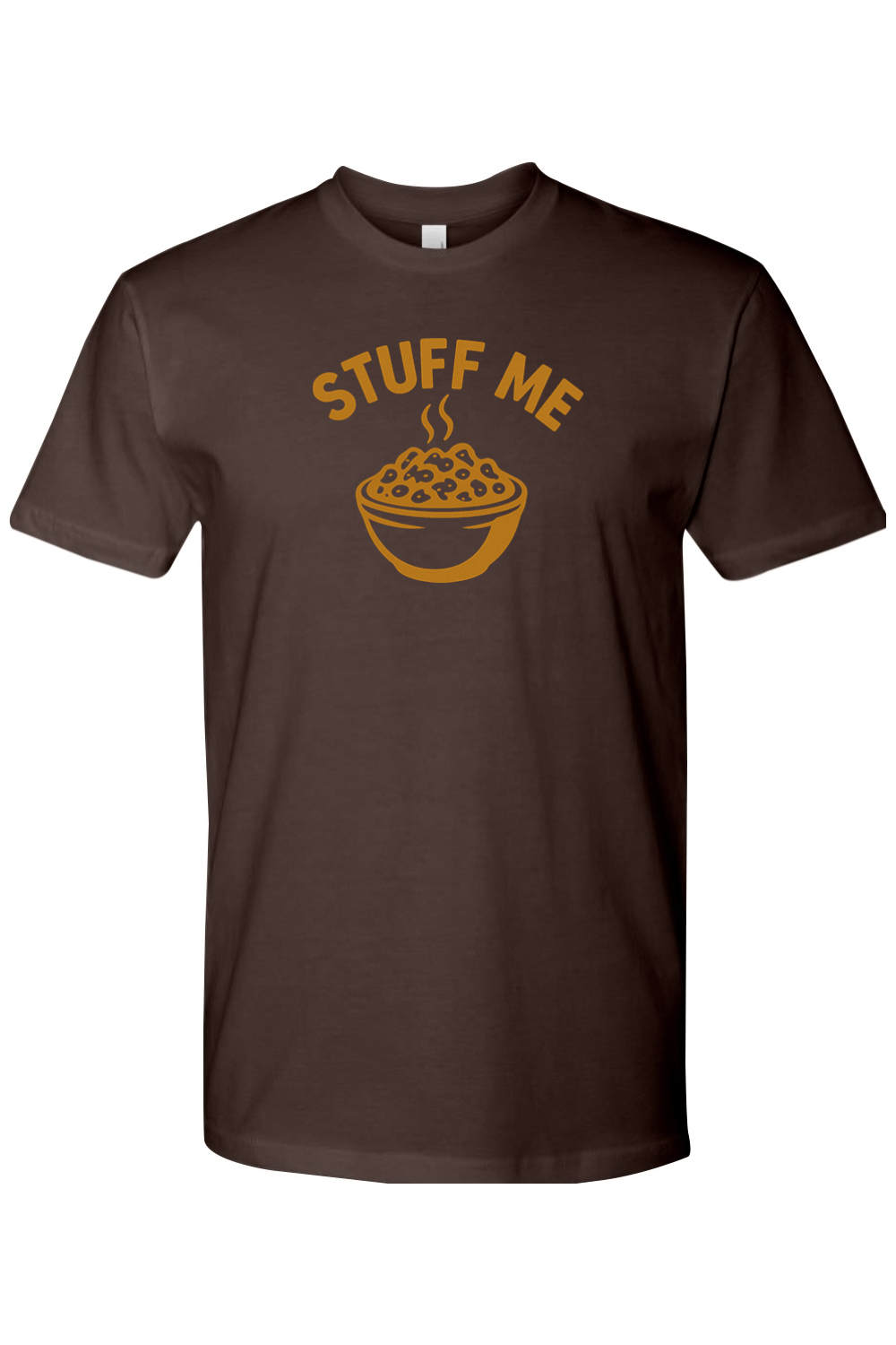 Brown Thanksgiving t-shirt with "Stuff Me" text and a bowl of stuffing design funny sarcastic humor fall holiday short sleeve shirt