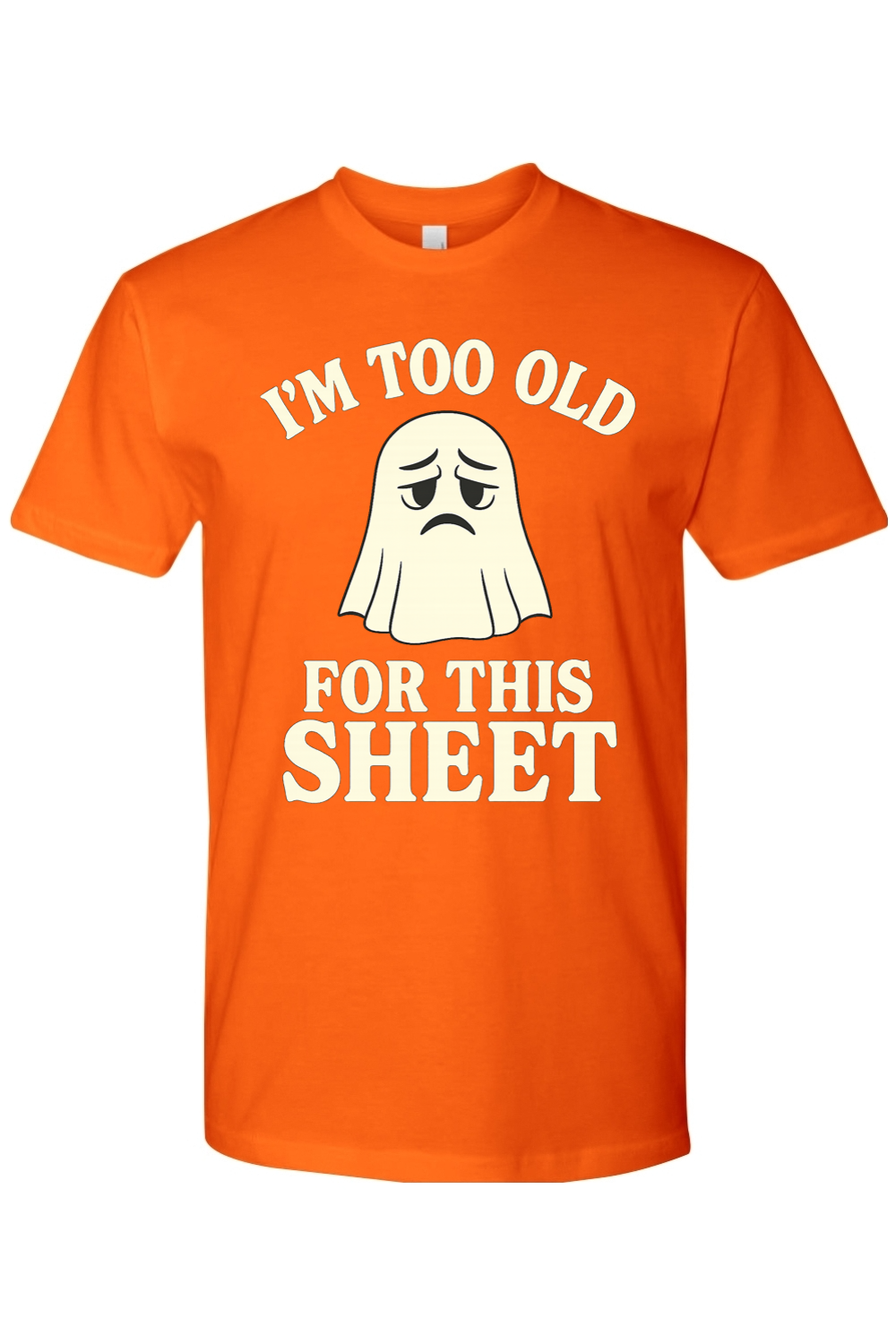 I'm Too Old for This Sheet T-Shirt