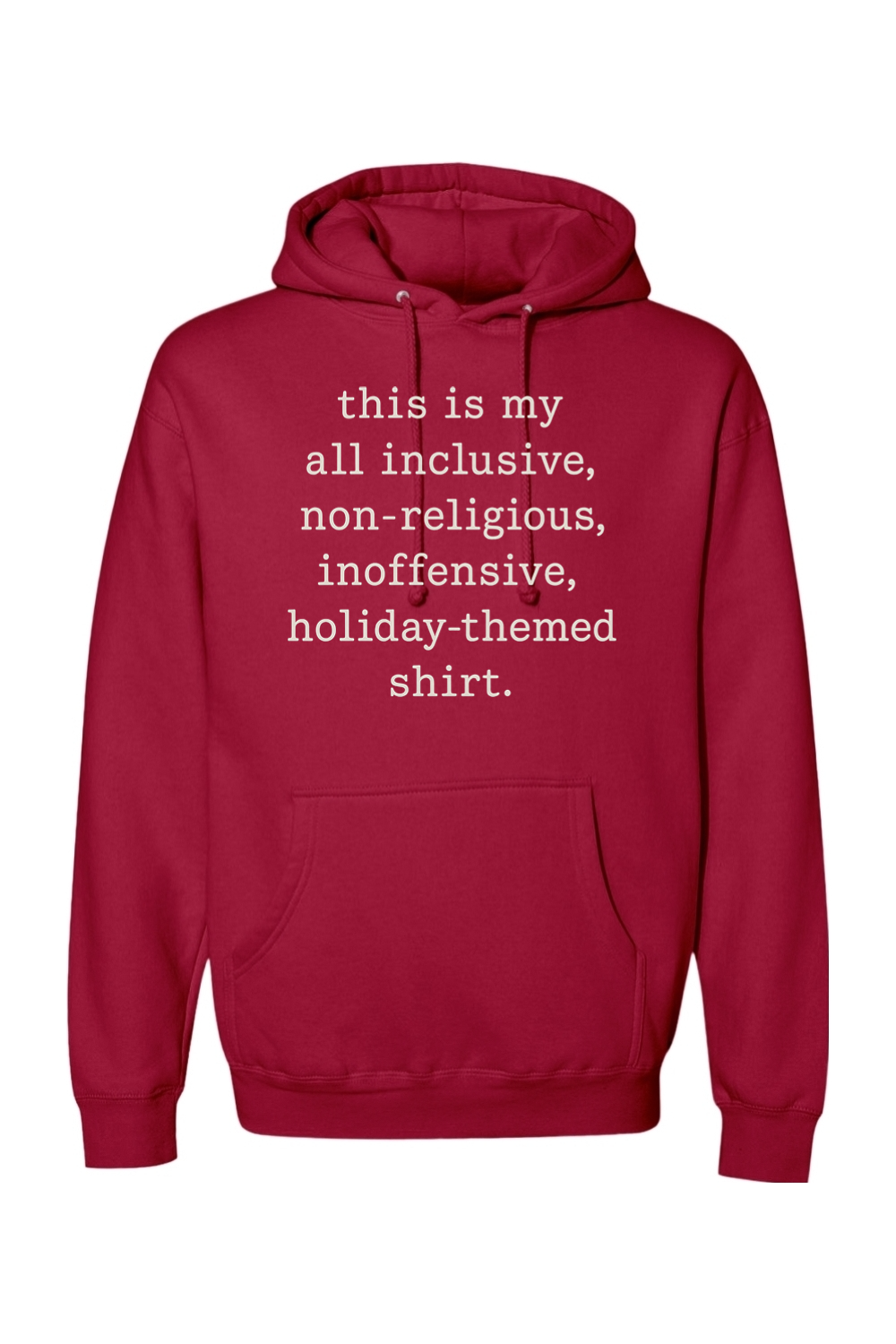 Red Christmas hoodie with "this is my all inclusive, non-religious, inoffensive, holiday-themed shirt." text in white funny sarcastic humor holiday long sleeve hooded sweatshirt