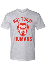 Not Today Humans T-Shirt