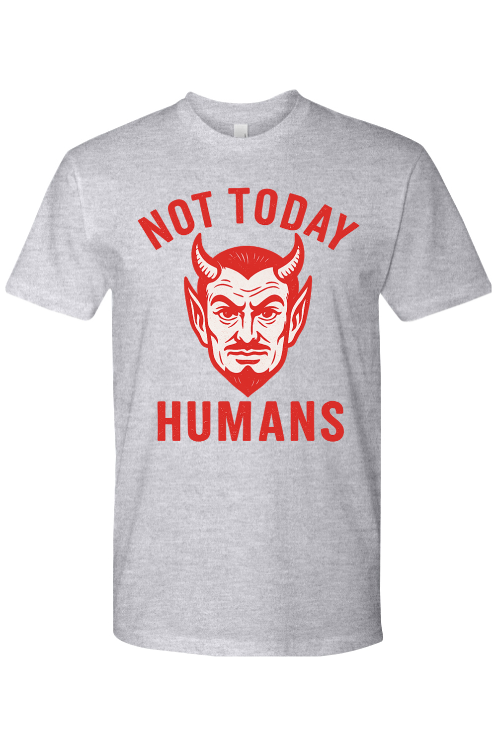 Not Today Humans T-Shirt