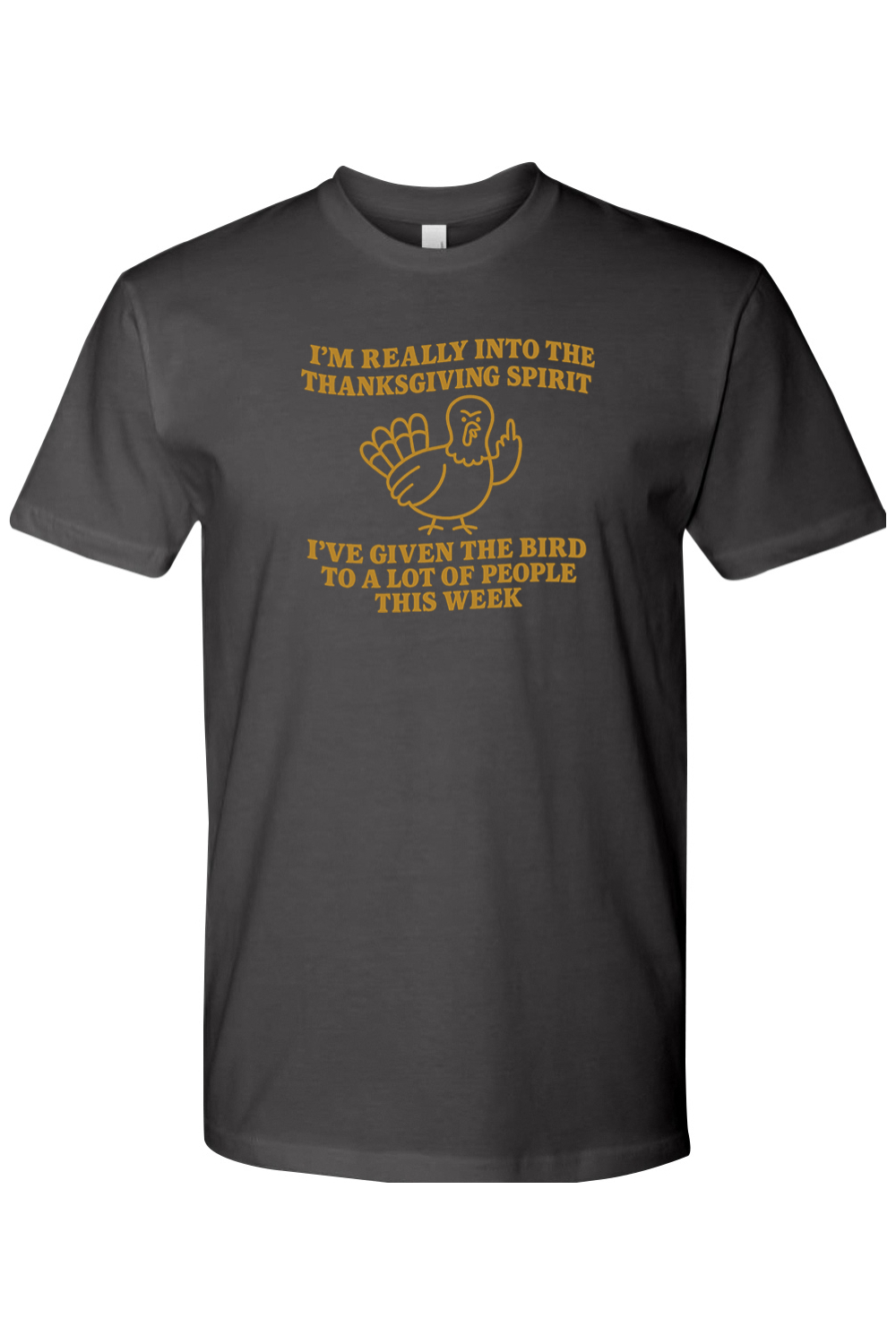 Dark grey gray Thanksgiving t-shirt with "I'm Really Into The Holiday Spirit I've Given The Bird To A Lot Of People This Week" text and an angry looking turkey design funny sarcastic edgy fall holiday short sleeve shirt