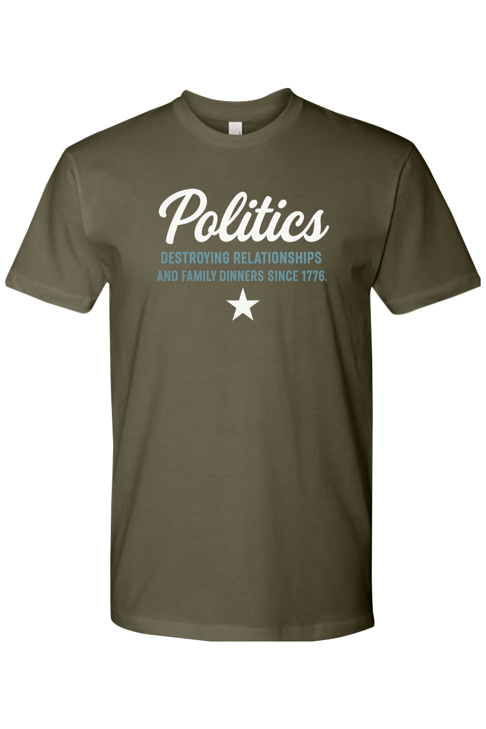 Olive green Thanksgiving t-shirt with "Politics - Destroying Relationships And Family Dinners Since 1776" text with a star design sarcastic funny political fall holiday short sleeve shirt