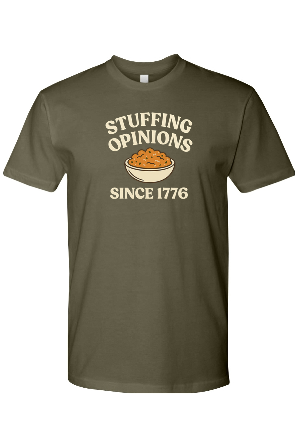 Dark olive green Thanksgiving t-shirt with "Stuffing Opinions Since 1776" text and stuffing bowl design funny sarcastic political fall holiday short sleeve shirt