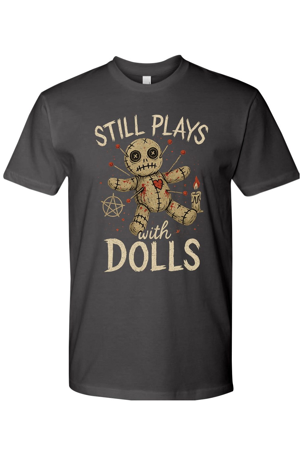 Still Plays with Dolls T-Shirt