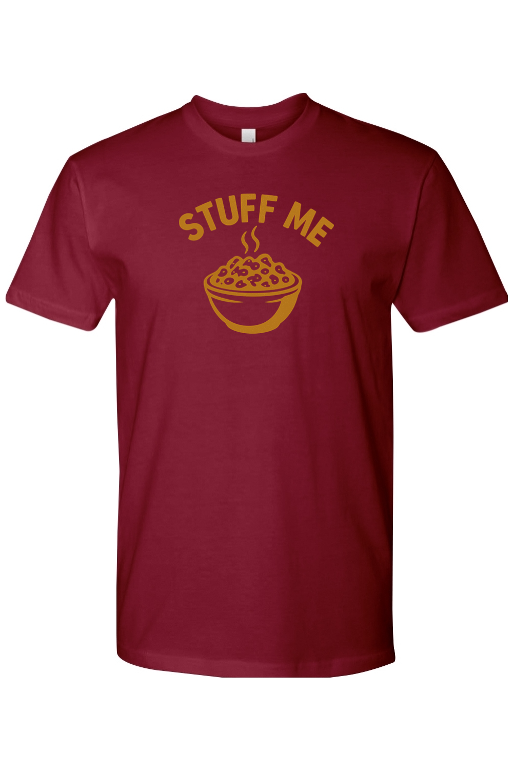 Burgundy Thanksgiving t-shirt with "Stuff Me" text and a bowl of stuffing design funny sarcastic humor fall holiday short sleeve shirt