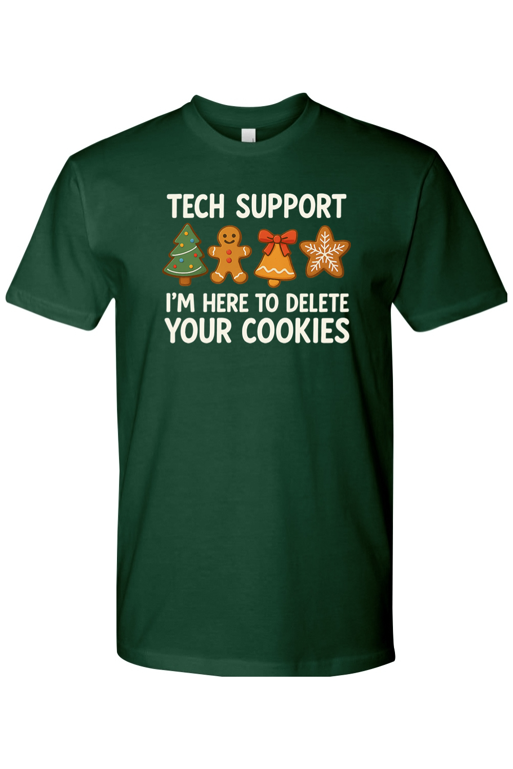 Dark green Christmas t-shirt with "Tech Support I'm Here to Delete Your Cookies" with a tree, gingerbread, bell, & star cookie design funny holiday humor short sleeve shirt