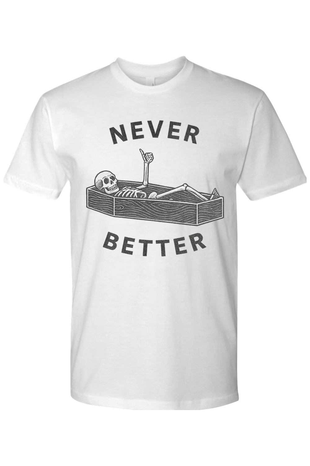 Never Better T-Shirt