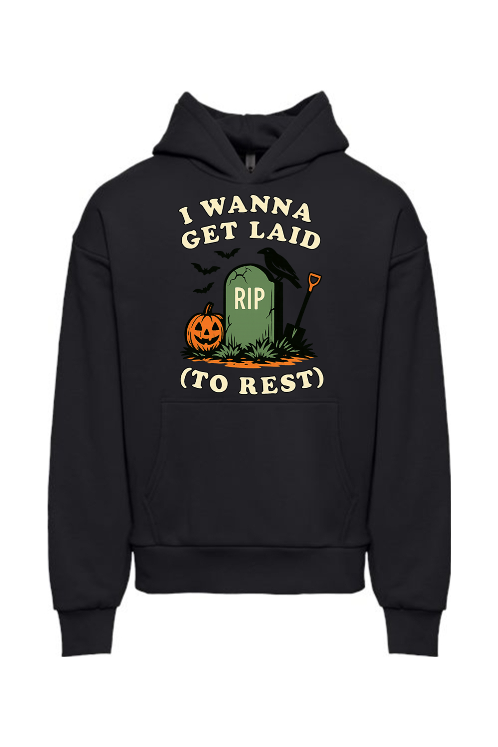I Wanna Get Laid to Rest Hoodie
