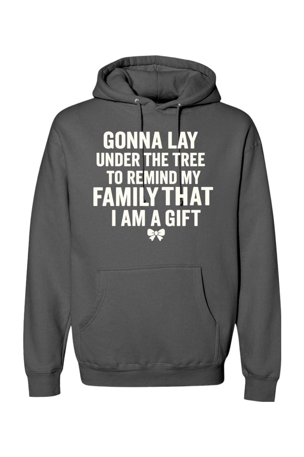 Dark gray Christmas hoodie with "Gonna lay under the tree to remind my family that I am a gift" text with a bow design funny sarcastic humor holiday long sleeve hooded sweatshirt
