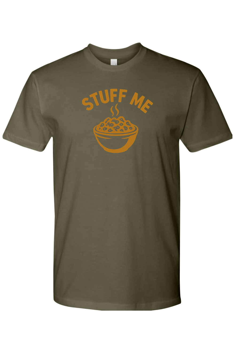 Olive green Thanksgiving t-shirt with "Stuff Me" text and a bowl of stuffing design funny sarcastic humor fall holiday short sleeve shirt
