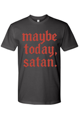 Maybe Today, Satan T-Shirt