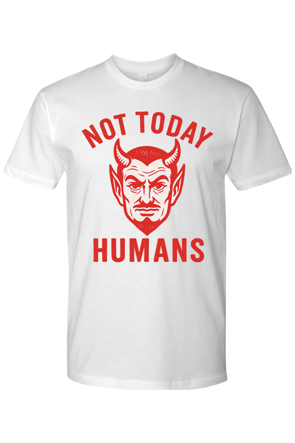 Not Today Humans T-Shirt