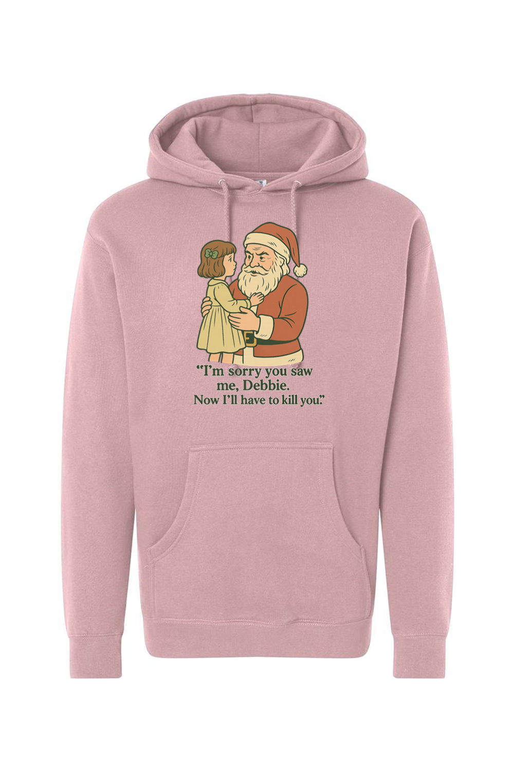 Pink Christmas hoodie with "I'm sorry you saw me Debbie. Now I'll have to kill you." text with Santa holding a little girl design funny sarcastic dark humor long sleeve hooded sweatshirt