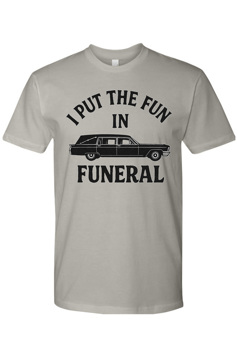Fun in Funeral T-Shirt