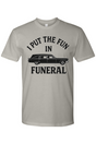 Fun in Funeral T-Shirt
