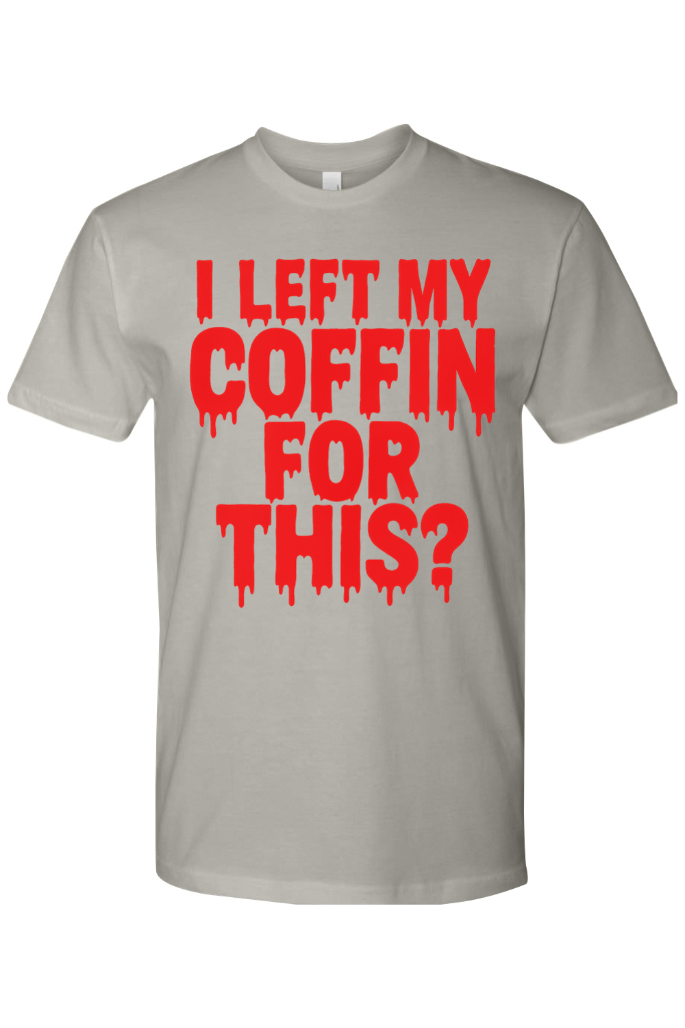 I Left My Coffin for This T-Shirt