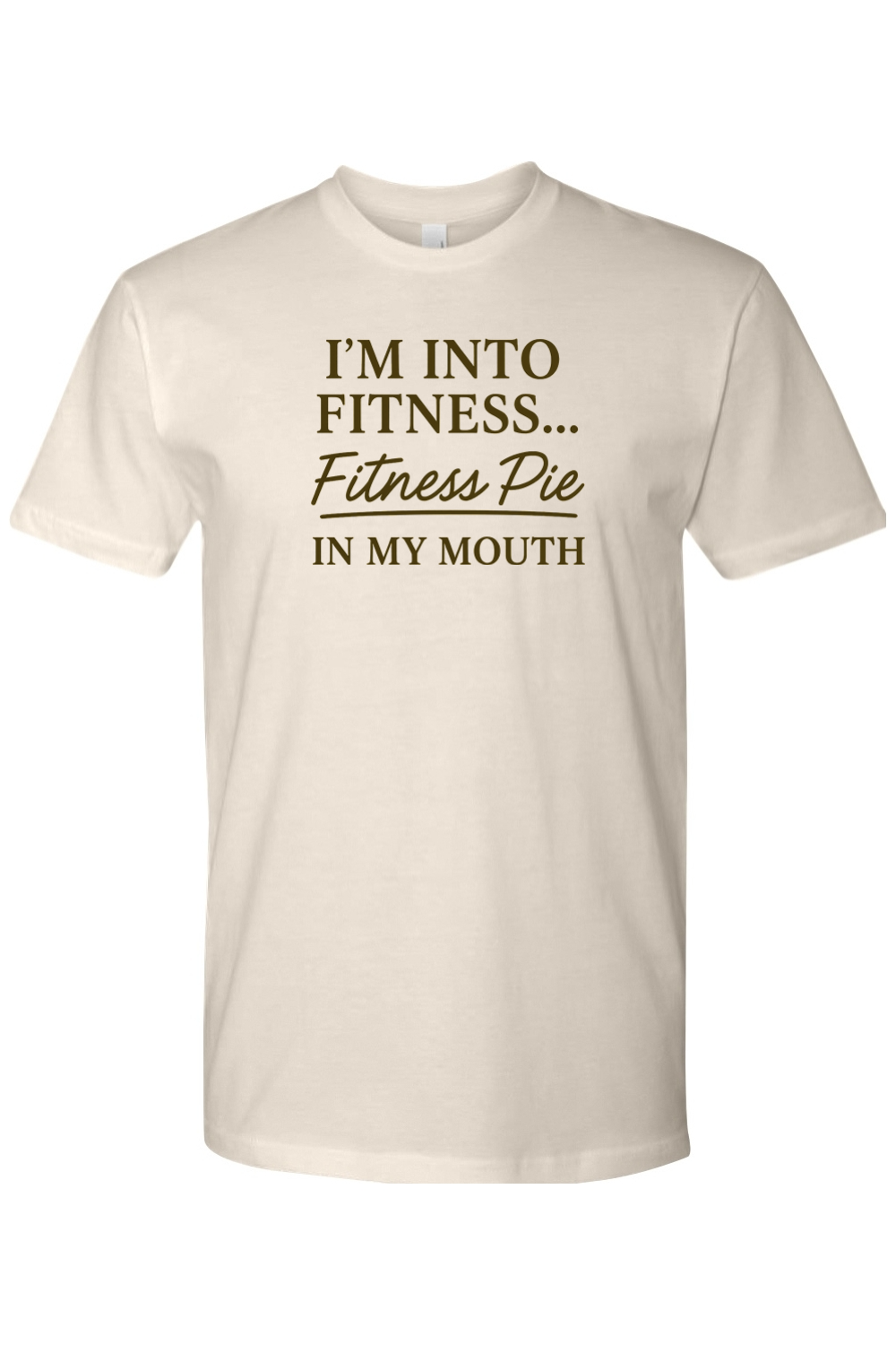 Cream beige Thanksgiving t-shirt with "I'm Into Fitness...Fitness Pie In My  Mouth" text funny humor fall holiday short sleeve shirt
