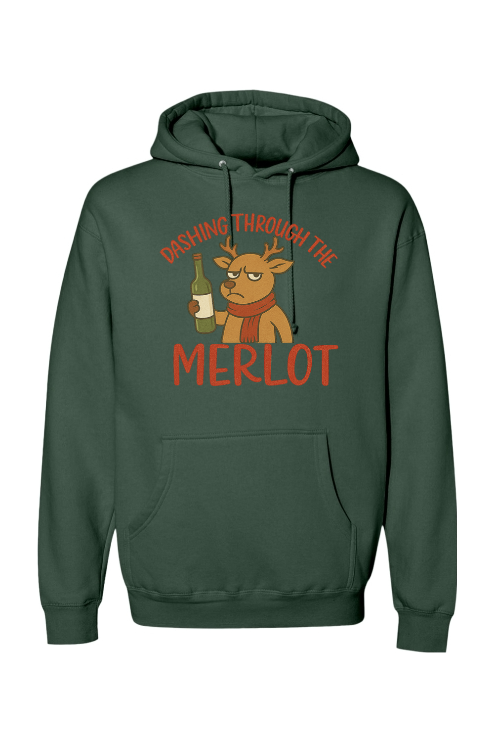 Pine green Christmas hoodie with "Dashing Through the Merlot" text with a grouchy reindeer holding a bottle of wine design funny sarcastic holiday humor long sleeve hooded sweatshirt