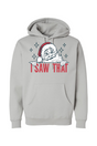 I Saw That Christmas Santa Hoodie