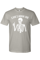 Live Laugh Die T-Shirt