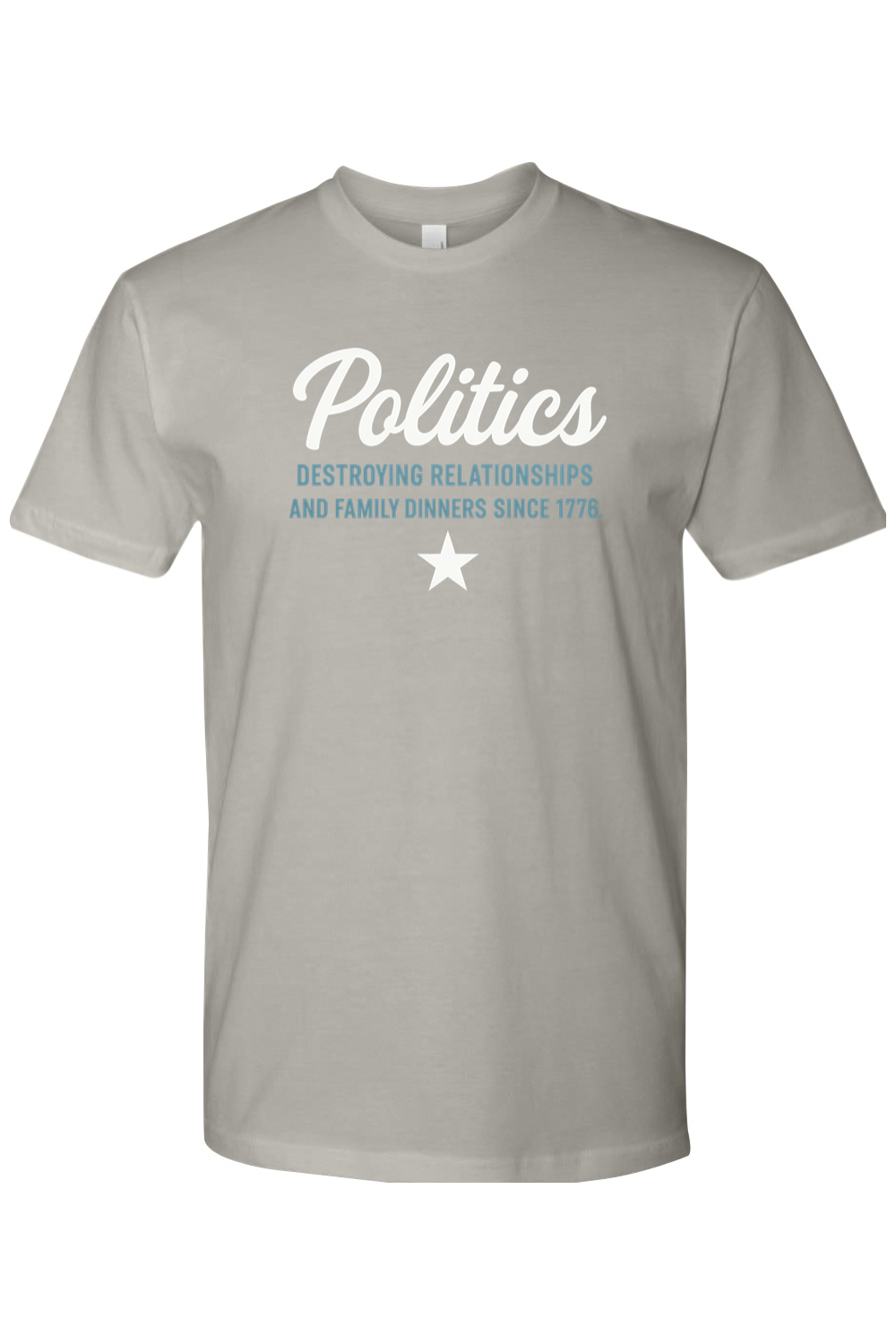 Grey gray Thanksgiving t-shirt with "Politics - Destroying Relationships And Family Dinners Since 1776" text with a star design sarcastic funny political fall holiday short sleeve shirt