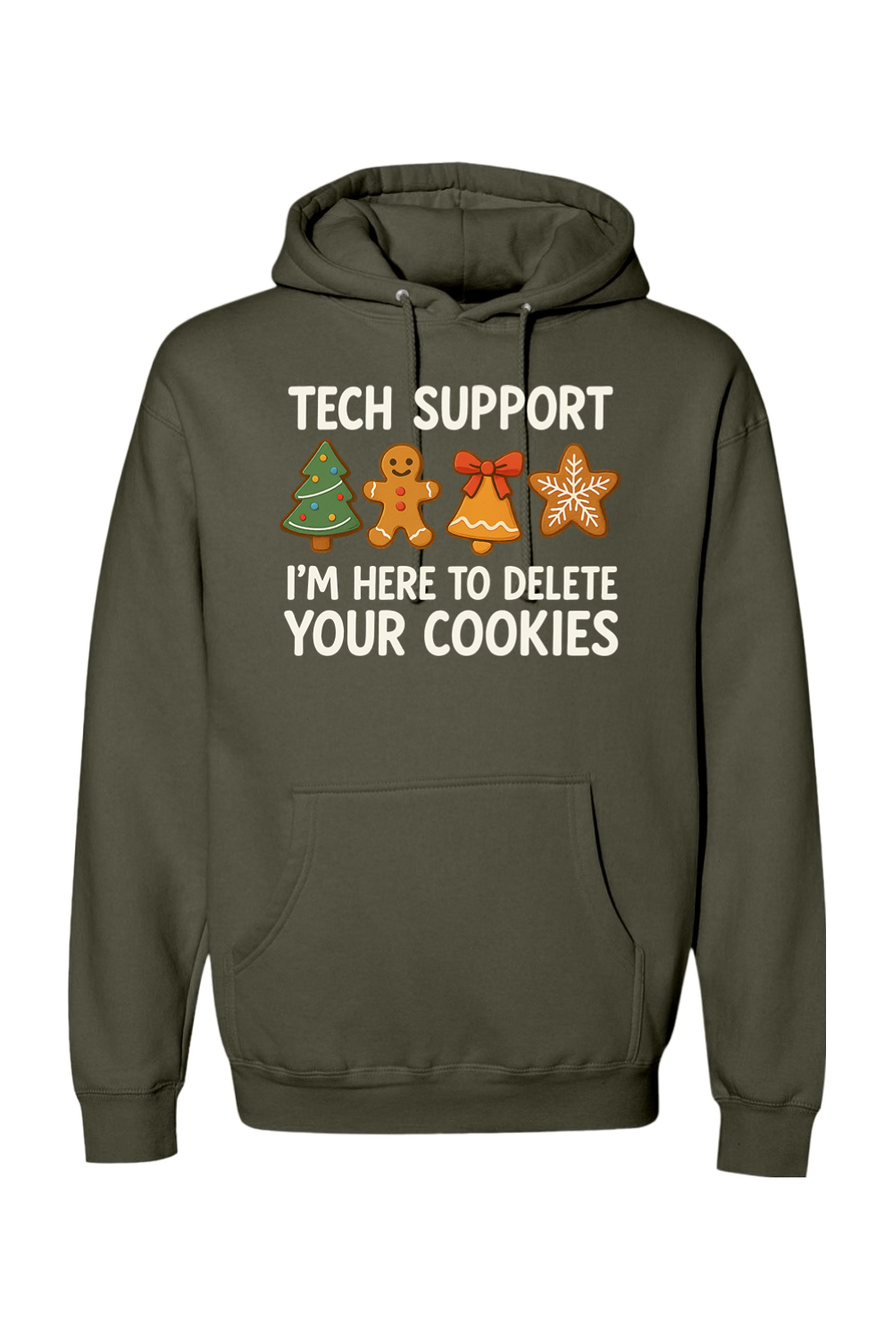 Olive green Christmas hoodie with "Tech Support I'm Here to Delete Your Cookies" with a tree, gingerbread, bell, & star cookie design funny holiday humor long sleeve hooded sweatshirt
