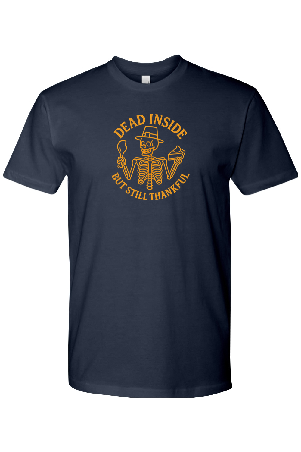 Navy blue Thanksgiving t-shirt with "Dead Inside But Still Thankful" text with a skeleton in a pilgrim hat holding a turkey leg and slice of pie design funny sarcastic humor fall holiday short sleeve shirt