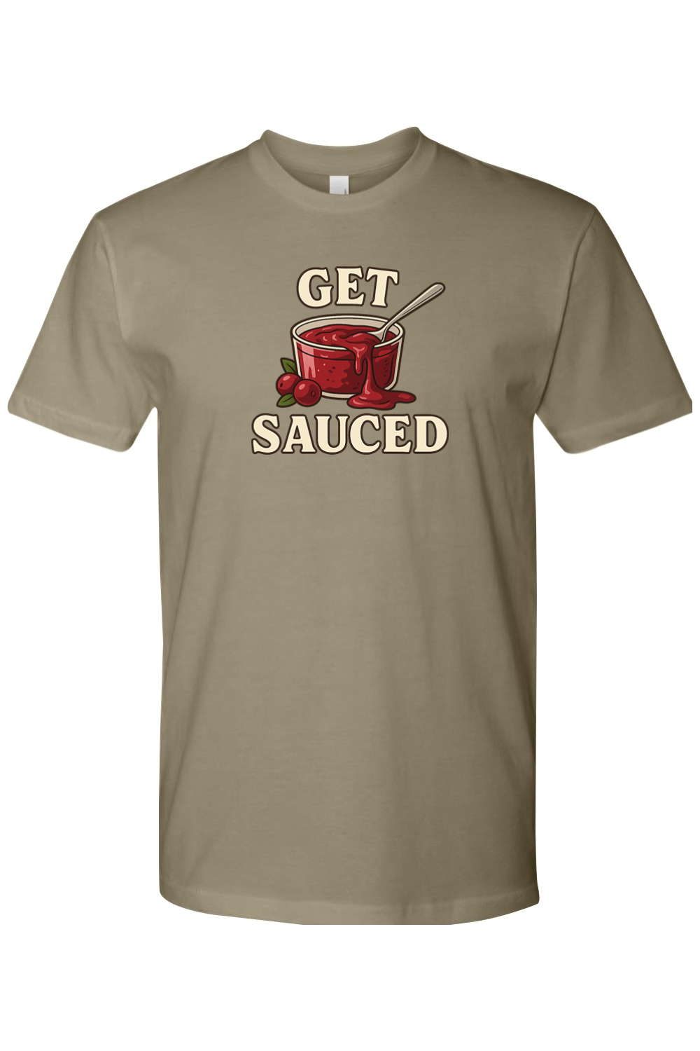 Light olive green Thanksgiving t-shirt with "Get Sauced" text and a cranberry sauce design funny sarcastic humor fall holiday short sleeve shirt