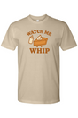 Watch Me Whip Thanksgiving T-Shirt