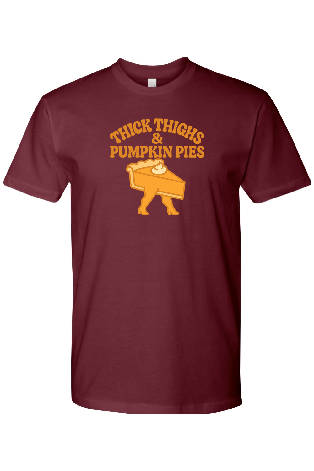 Maroon Thanksgiving t-shirt with "Thick Thighs & Pumpkin Pies" text with a slice of pie with thick legs design funny humor edgy fall holiday short sleeve shirt