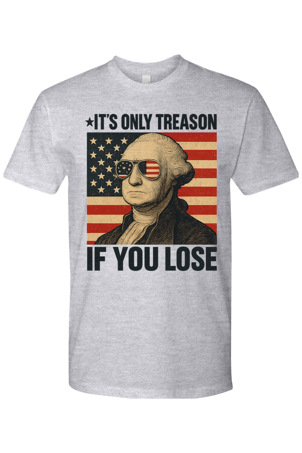 It's Only Treason If You Loose T-Shirt