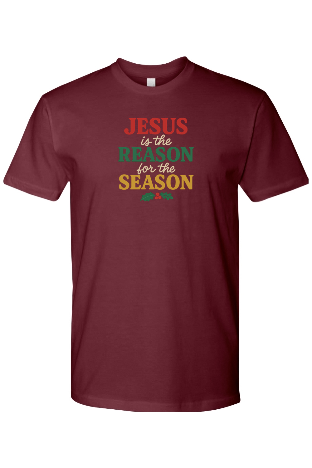 Maroon t-shirt with 'Jesus is the Reason for the Season' text in red, green, and yellow color and a holly design underneath. Jesus Christian Christmas T-Shirt Short Sleeve.