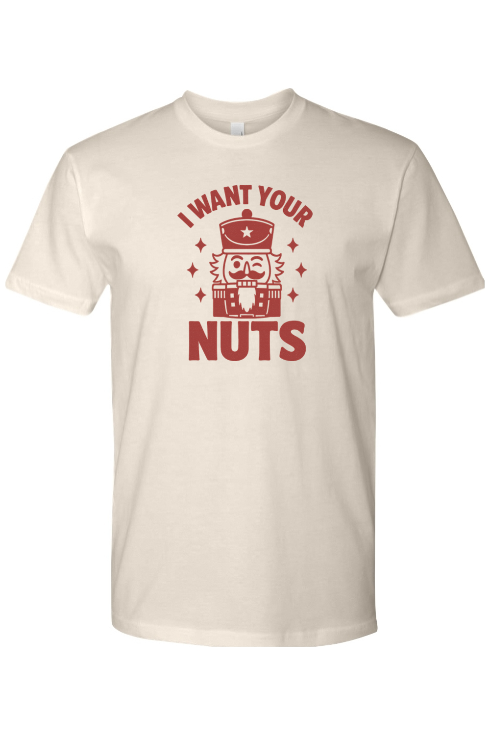 Beige funny Christmas t-shirt with "I Want Your Nuts" text and a winking nutcracker design sarcastic holiday humor short sleeve shirt